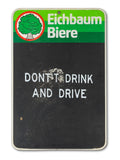 DONT T DRINK AND DRIVE - Eichbaum Biere
