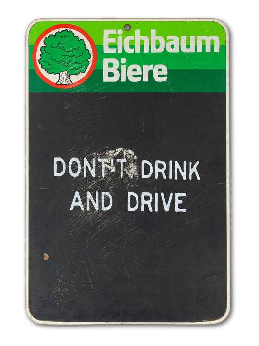 DONT T DRINK AND DRIVE - Eichbaum Biere